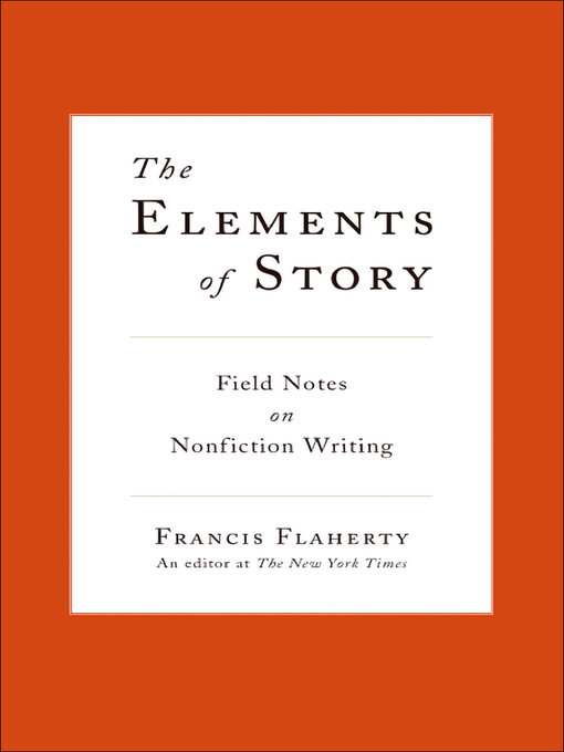 Title details for The Elements of Story by Francis Flaherty - Available